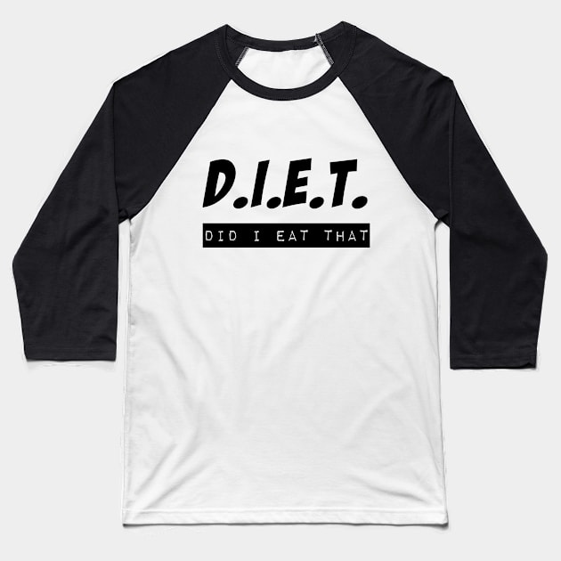 D.i.e.t. did I eat that Baseball T-Shirt by Print&fun